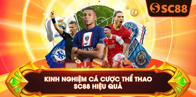 KINH NGHIỆM CÁ CƯỢC THỂ THAO SC88 HIỆU QUẢ